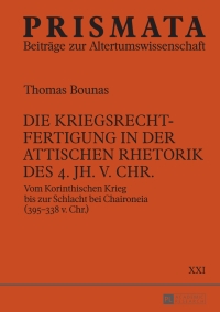 表紙画像: Die Kriegsrechtfertigung in der attischen Rhetorik des 4. Jh. v. Chr. 1st edition 9783631674017