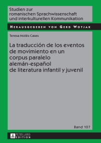 Titelbild: La traducción de los eventos de movimiento en un corpus paralelo alemán-español de literatura infantil y juvenil 1st edition 9783631672204