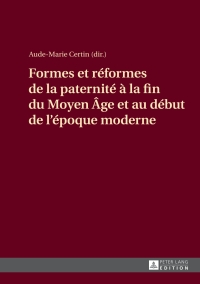 Cover image: Formes et réformes de la paternité à la fin du Moyen Âge et au début de l’époque moderne 1st edition 9783631646403