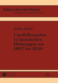 Imagen de portada: Catull-Rezeption in lateinischen Dichtungen von 1897 bis 2010 1st edition 9783631674376