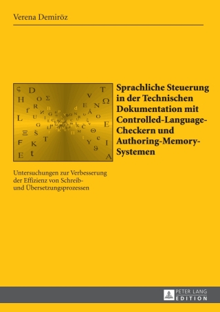Immagine di copertina: Sprachliche Steuerung in der Technischen Dokumentation mit Controlled-Language-Checkern und Authoring-Memory-Systemen 1st edition 9783631675243