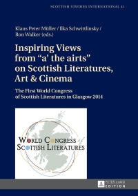 Omslagafbeelding: Inspiring Views from «a' the airts» on Scottish Literatures, Art and Cinema 1st edition 9783631672853