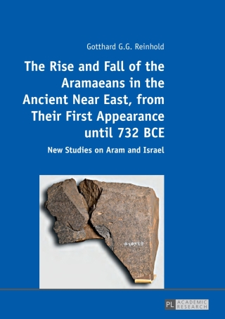 Imagen de portada: The Rise and Fall of the Aramaeans in the Ancient Near East, from Their First Appearance until 732 BCE 1st edition 9783631675991