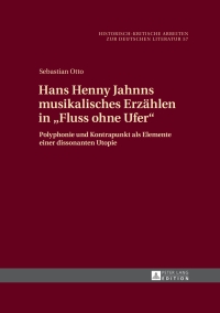 表紙画像: Hans Henny Jahnns musikalisches Erzaehlen in «Fluss ohne Ufer» 1st edition 9783631676028