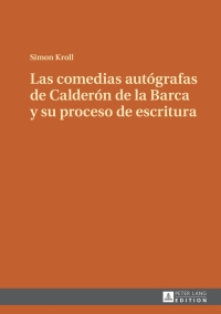 Titelbild: Las comedias autógrafas de Calderón de la Barca y su proceso de escritura 1st edition 9783631676011