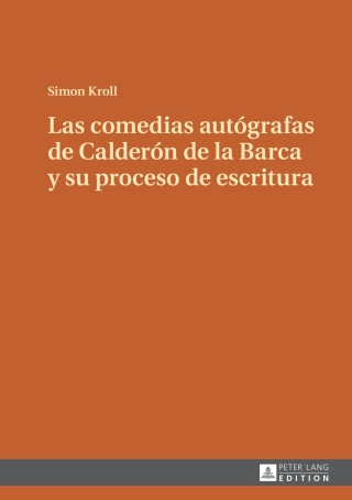 Cover image: Las comedias autógrafas de Calderón de la Barca y su proceso de escritura 1st edition 9783631676011