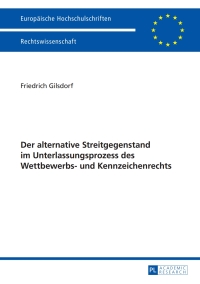 Cover image: Der alternative Streitgegenstand im Unterlassungsprozess des Wettbewerbs- und Kennzeichenrechts 1st edition 9783631678442