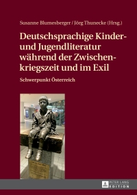 صورة الغلاف: Deutschsprachige Kinder- und Jugendliteratur waehrend der Zwischenkriegszeit und im Exil 1st edition 9783631674833
