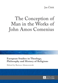 Imagen de portada: The Conception of Man in the Works of John Amos Comenius 1st edition 9783631678732