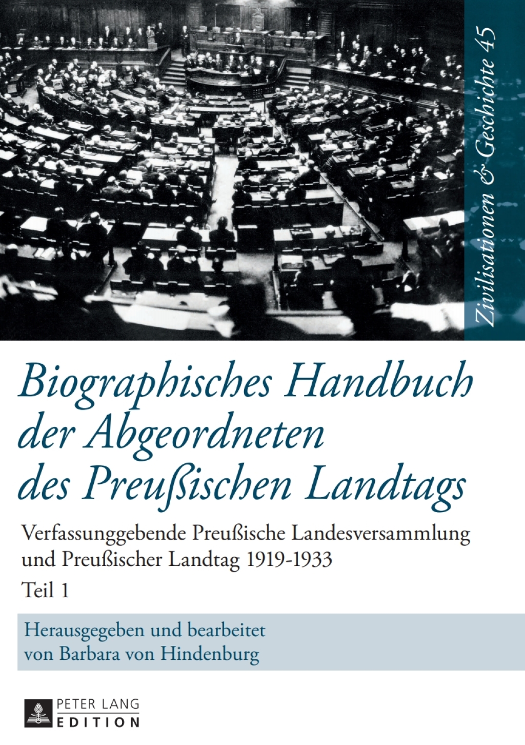 Biographisches Handbuch der Abgeordneten des Preußischen Landtags Verfassunggebende Preußische Landesversammlung und Preußischer Landtag 1919–1933 1st Edition