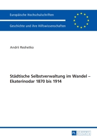 Immagine di copertina: Staedtische Selbstverwaltung im Wandel – Ekaterinodar 1870 bis 1914 1st edition 9783631676547