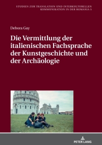 صورة الغلاف: Die Vermittlung der italienischen Fachsprache der Kunstgeschichte und der Archaeologie 1st edition 9783631678671