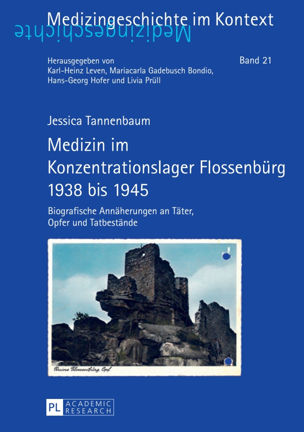 Medizin im Konzentrationslager Flossenbuerg 1938 bis 1945 Biografische Annaeherungen an Taeter, Opfer und Tatbestaende 1st Edition