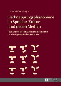 صورة الغلاف: Verknappungsphaenomene in Sprache, Kultur und neuen Medien 1st edition 9783631675786