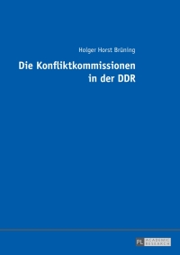 表紙画像: Die Konfliktkommissionen in der DDR 1st edition 9783631679210