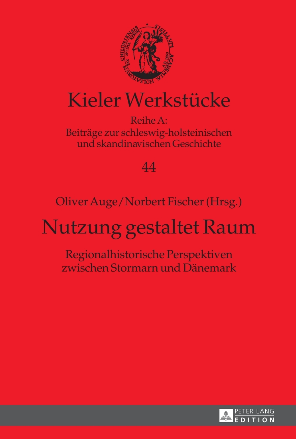 Nutzung gestaltet Raum Regionalhistorische Perspektiven zwischen Stormarn und Daenemark 1st Edition