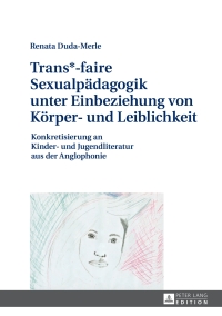Imagen de portada: Trans*-faire Sexualpaedagogik unter Einbeziehung von Koerper- und Leiblichkeit 1st edition 9783631679340