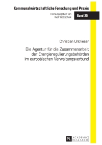 表紙画像: Die Agentur fuer die Zusammenarbeit der Energieregulierungsbehoerden im europaeischen Verwaltungsverbund 1st edition 9783631680964