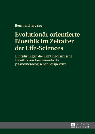 Cover image: Evolutionaer orientierte Bioethik im Zeitalter der Life-Sciences 1st edition 9783631677063