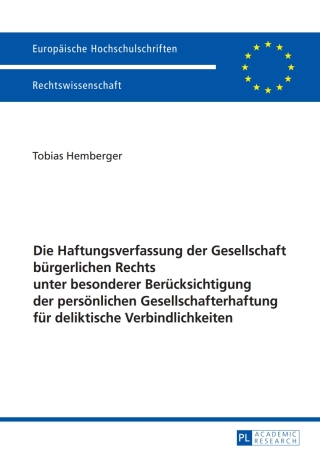 Cover image: Die Haftungsverfassung der Gesellschaft buergerlichen Rechts unter besonderer Beruecksichtigung der persoenlichen Gesellschafterhaftung fuer deliktische Verbindlichkeiten 1st edition 9783631677100