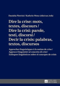 Imagen de portada: Dire la crise : mots, textes, discours / Dire la crisi: parole, testi, discorsi / Decir la crisis: palabras, textos, discursos 1st edition 9783631674710