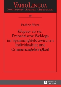 Cover image: «Bloguer sa vie». Franzoesische Weblogs im Spannungsfeld zwischen Individualitaet und Gruppenzugehoerigkeit 1st edition 9783631681183