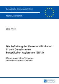 Immagine di copertina: Die Aufteilung der Verantwortlichkeiten in dem Gemeinsamen Europaeischen Asylsystem (GEAS) 1st edition 9783631677322