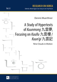 Imagen de portada: A Study of Hypertexts of «Kuunmong» 九雲夢, Focusing on «Kuullu» 九雲樓 / «Kuun’gi» 九雲記 1st edition 9783631681213