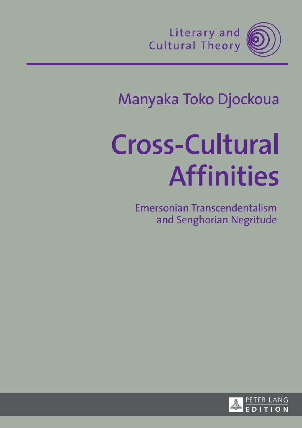 Cross-Cultural Affinities Emersonian Transcendentalism and Senghorian Negritude 1st Edition