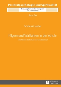 Cover image: Pilgern und Wallfahren in der Schule 1st edition 9783631679449