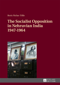 Cover image: The Socialist Opposition in Nehruvian India 1947–1964 1st edition 9783631665732