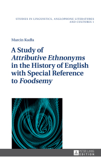 Imagen de portada: A Study of «Attributive Ethnonyms» in the History of English with Special Reference to «Foodsemy» 1st edition 9783631665633