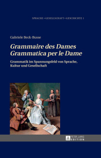صورة الغلاف: «Grammaire des Dames»-«Grammatica per le Dame» 1st edition 9783631569917
