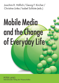 Immagine di copertina: Mobile Media and the Change of Everyday Life 1st edition 9783631597651