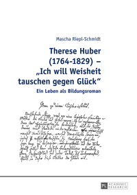 Omslagafbeelding: Therese Huber (1764–1829) – «Ich will Weisheit tauschen gegen Glueck» 1st edition 9783631491744