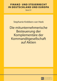 Cover image: Die mitunternehmerische Besteuerung der Komplementaere der Kommanditgesellschaft auf Aktien 1st edition 9783631672143
