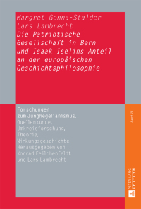 Cover image: Die Patriotische Gesellschaft in Bern und Isaak Iselins Anteil an der europaeischen Geschichtsphilosophie 1st edition 9783631666425