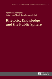 صورة الغلاف: Rhetoric, Knowledge and the Public Sphere 1st edition 9783631666333