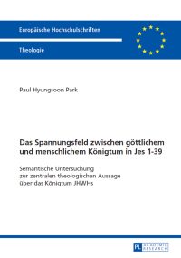 Cover image: Das Spannungsfeld zwischen goettlichem und menschlichem Koenigtum in Jes 1–39 1st edition 9783631671542