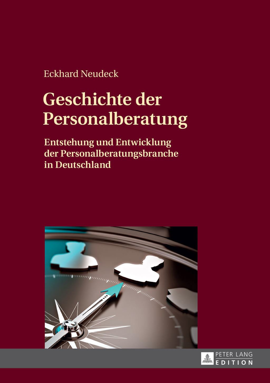 Geschichte der Personalberatung Entstehung und Entwicklung der Personalberatungsbranche in Deutschland 1st Edition
