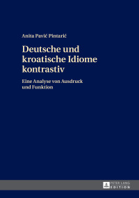 Titelbild: Deutsche und kroatische Idiome kontrastiv 1st edition 9783631671351