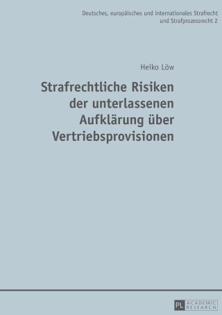 Cover image: Strafrechtliche Risiken der unterlassenen Aufklaerung ueber Vertriebsprovisionen 1st edition 9783631670880