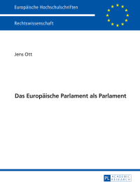 Omslagafbeelding: Das Europaeische Parlament als Parlament 1st edition 9783631670873