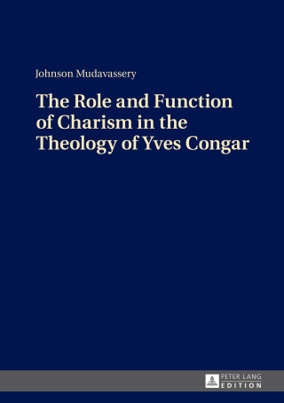 Titelbild: The Role and Function of Charism in the Theology of Yves Congar 1st edition 9783631670804