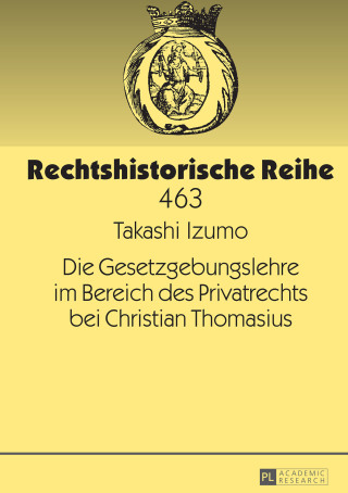 Cover image: Die Gesetzgebungslehre im Bereich des Privatrechts bei Christian Thomasius 1st edition 9783631670231