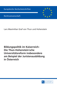 Cover image: Bildungspolitik im Kaiserreich: Die Thun-Hohenstein’sche Universitaetsreform insbesondere am Beispiel der Juristenausbildung in Oesterreich 1st edition 9783631669808