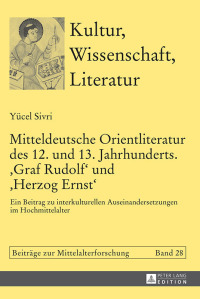 Cover image: Mitteldeutsche Orientliteratur des 12. und 13. Jahrhunderts. «Graf Rudolf» und «Herzog Ernst» 1st edition 9783631669778