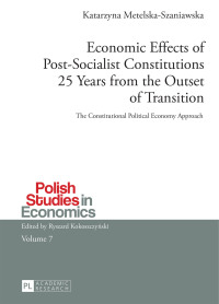 صورة الغلاف: Economic Effects of Post-Socialist Constitutions 25 Years from the Outset of Transition 1st edition 9783631669532