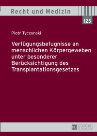 Imagen de portada: Verfuegungsbefugnisse an menschlichen Koerpergeweben unter besonderer Beruecksichtigung des Transplantationsgesetzes 1st edition 9783631669440