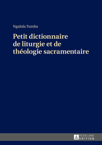 Titelbild: Petit dictionnaire de liturgie et de théologie sacramentaire 1st edition 9783631669150